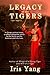 Legacy of the Tigers by Iris Yang