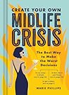 Create Your Own Midlife Crisis: The Best Way to Make the Worst Decisions