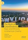 The Myth of Colorblindness by Sarah E Turner