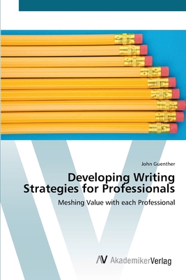 Developing Writing Strategies for Professionals: Meshing Value with each Professional