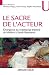 Le sacre de l'acteur - Émergence du vedettariat théâtral de M... by Florence Filippi