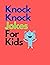 Knock Knock Jokes For Kids:...