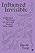Inflamed Invisible: Collected Writings on Art and Sound, 1976-2018 (Goldsmiths Press / Sonics Series Book 2)