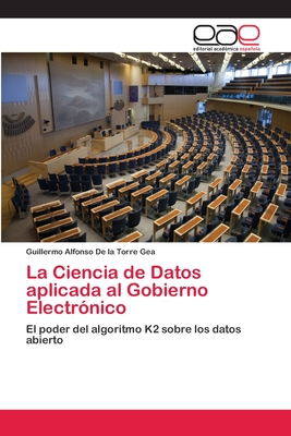 La Ciencia de Datos aplicada al Gobierno Electrónico (Spanish Edition)