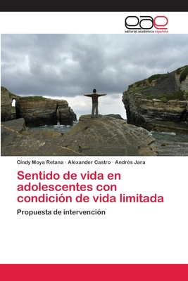 Sentido de vida en adolescentes con condición de vida limitada: Propuesta de intervención (Spanish Edition)