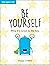 Be Yourself: Why It's Great...