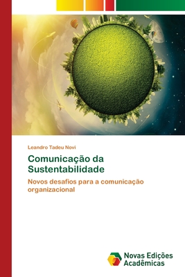Comunicação da Sustentabilidade: Novos desafios para a comunicação organizacional (Portuguese Edition)