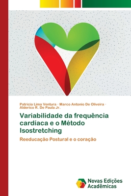 Variabilidade da frequência cardíaca e o Método Isostretching: Reeducação Postural e o coração (Portuguese Edition)