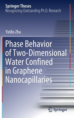 Phase Behavior of Two-Dimensional Water Confined in Graphene Nanocapillaries (Springer Theses)