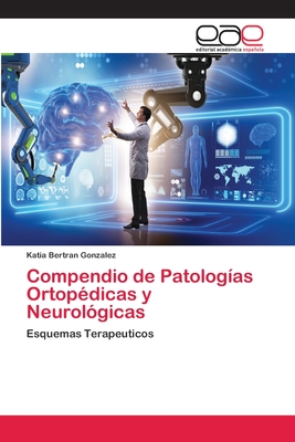 Compendio de Patologías Ortopédicas y Neurológicas (Spanish Edition)