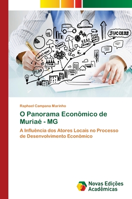 O Panorama Econômico de Muriaé - MG: A Influência dos Atores Locais no Processo de Desenvolvimento Econômico (Portuguese Edition)