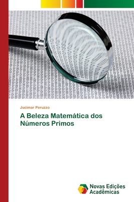 A Beleza Matemática dos Números Primos (Portuguese Edition)