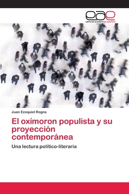 El oxímoron populista y su proyección contemporánea (Spanish Edition)