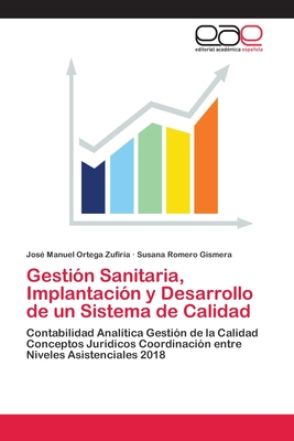 Gestión Sanitaria, Implantación y Desarrollo de un Sistema de Calidad: Contabilidad Analítica Gestión de la Calidad Conceptos Jurídicos Coordinación entre Niveles Asistenciales 2018 (Spanish Edition)