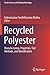 Recycled Polyester: Manufacturing, Properties, Test Methods, and Identification (Textile Science and Clothing Technology)