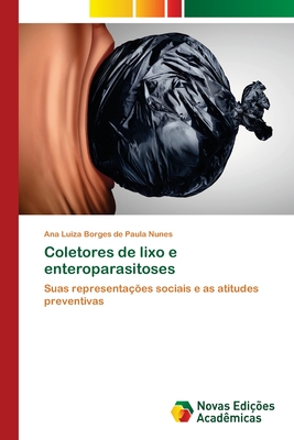 Coletores de lixo e enteroparasitoses: Suas representações sociais e as atitudes preventivas (Portuguese Edition)