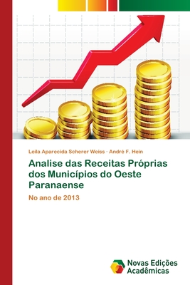 Analise das Receitas Próprias dos Municípios do Oeste Paranaense: No ano de 2013 (Portuguese Edition)