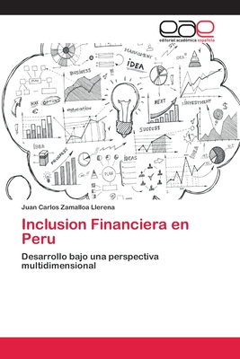 Inclusion Financiera en Peru: Desarrollo bajo una perspectiva multidimensional (Spanish Edition)