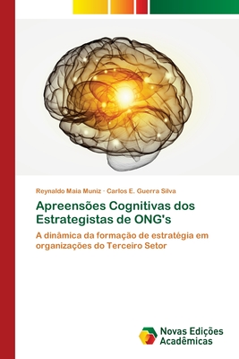 Apreensões Cognitivas dos Estrategistas de ONG's: A dinâmica da formação de estratégia em organizações do Terceiro Setor (Portuguese Edition)
