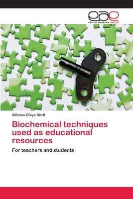 Biochemical techniques used as educational resources: For teachers and students (Spanish Edition)