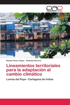 Lineamientos territoriales para la adaptación al cambio climático: Lomas del Peye - Cartagena de Indias (Spanish Edition)
