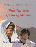 Bila Hatimu Gunung Berapi: Kumpulan Cerpen Remaja