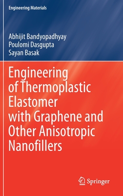 Engineering of Thermoplastic Elastomer with Graphene and Other Anisotropic Nanofillers (Engineering Materials)