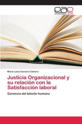 Justicia Organizacional y su relación con la Satisfacción laboral (Spanish Edition)