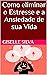Como eliminar o Estresse e a Ansiedade de sua Vida (Portuguese Edition)
