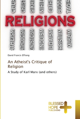 An Atheist's Critique of Religion: A Study of Karl Marx (and others)