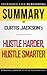 Summary of Hustle Harder, Hustle Smarter