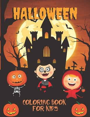 Halloween Coloring Book For Kids: A Collection of Fun and Easy Halloween Coloring Pages for Kids, Toddlers and Preschoolers, Best Gift For Kids