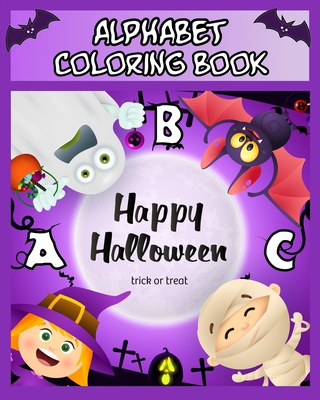 Happy Halloween ALPHABET Coloring Book ABC: Color Each Letter, Word and Picture. Great GIFT Idea For Kids Ages 3+ (Halloween Books for Kids)
