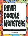 Rawr Doodle Monsters: Coloring Book for Adults Rawr Doodle Monsters: Coloring Book for Adults