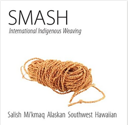 Smash: International Indigenous Weaving: Salish, Mi’kmaq, Alaskan, Southwest, Hawaiian (Paperback)