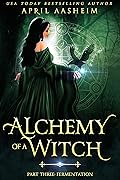 Alchemy of a Witch: Part Three: Fermentation