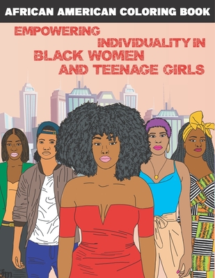 African American Coloring Book: Empowering Individuality in Black Women & Teenage Girls. Women of Color Be What You Truly Want To Be. Adult Stress Relief Book.