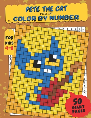 Pete the Cat Color by Number: Pixel Art - Extreme Challenges to Complete and Color for Kids