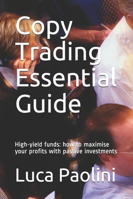 Copy Trading Essential Guide: High-yield funds: how to maximise your profits with passive investments