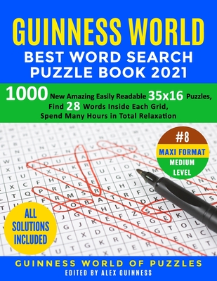 Guinness World Best Word Search Puzzle Book 2021 #8 Maxi Format Medium Level: 1000 New Amazing Easily Readable 35x16 Puzzles, Find 28 Words Inside Each Grid, Spend Many Hours in Total Relaxation