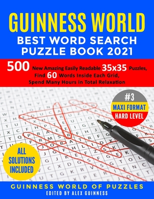 Guinness World Best Word Search Puzzle Book 2021 #3 Maxi Format Hard Level: 500 New Amazing Easily Readable 35x35 Puzzles, Find 60 Words Inside Each Grid, Spend Many Hours in Total Relaxation
