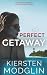 The Perfect Getaway by Kiersten Modglin The Perfect Getaway by Kiersten Modglin