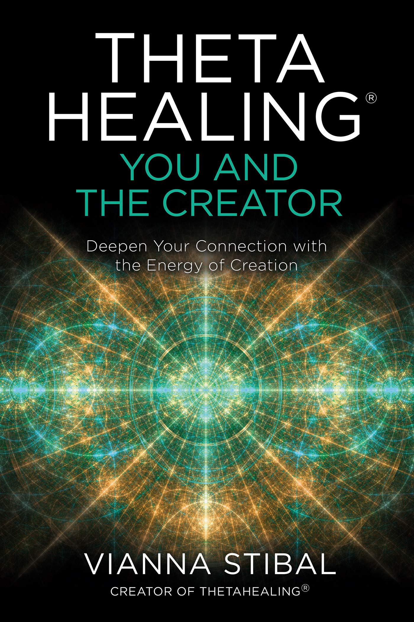 ThetaHealing®: You and the Creator: Deepen Your Connection with the Energy of Creation (Kindle Edition)