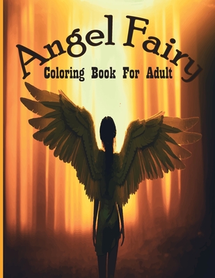 angel fairy coloring book for adult: (A unique 30 angel fairy deasine coloring book for adults)