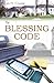 The Blessing Code: Principles of Success Hidden In a Story