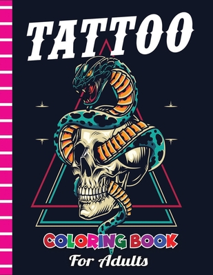 Tattoo Coloring Book For Adults: An Adult Coloring Book With The Modern and Top Quality illustrations