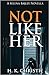 Not Like Her (Selena Bailey, #1)