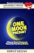 One Moon Present: A Radical Healing Formula to Transform Your Life in 28 Days: Love Yourself Through Hard Emotions and Hard Times (Love Yourself Through, #2)