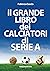 il Grande Libro dei Calciat...