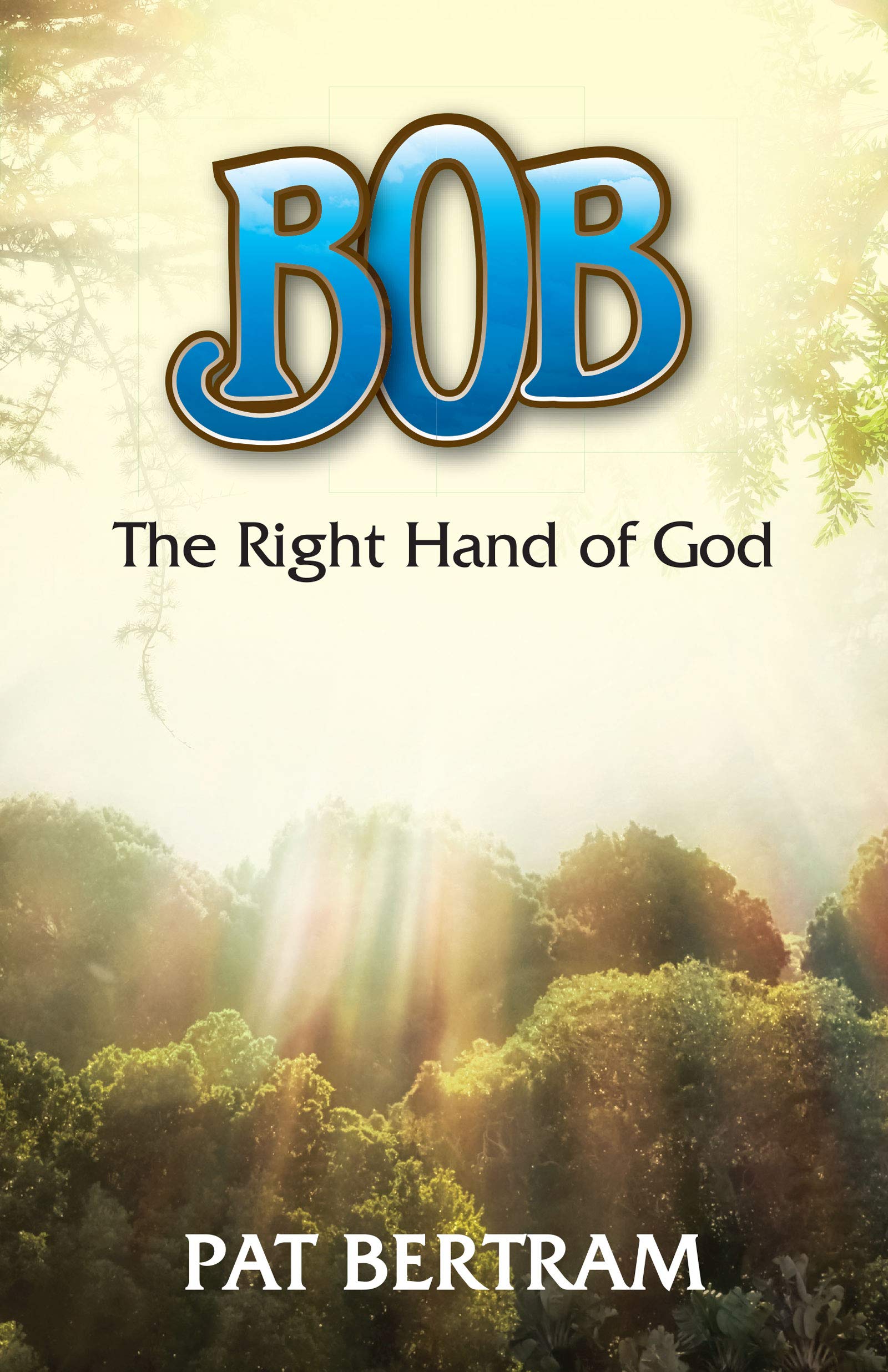 Bob: The Right Hand of God (Kindle Edition)